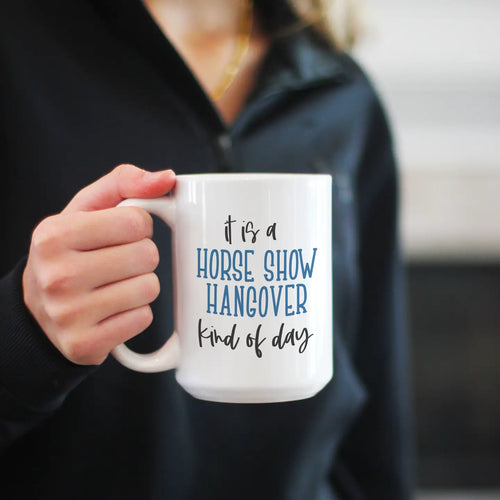 Horse Show Hangover Coffee Mug - 11 oz